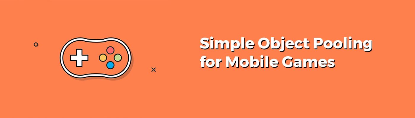 Simple Object Pooling for Mobile Games | Marathon Consulting